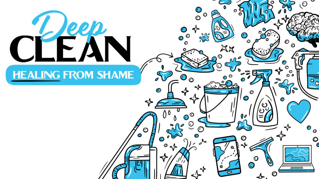 Deep Clean- Healing from Shame