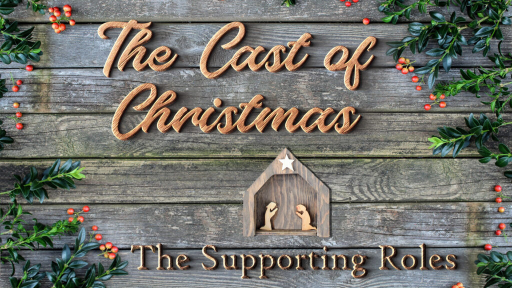 The Cast of Christmas- The Supporting Roles