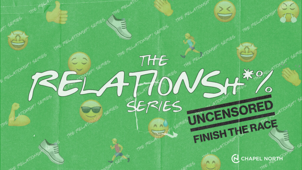 The Relationsh*% Series- Finish the Race