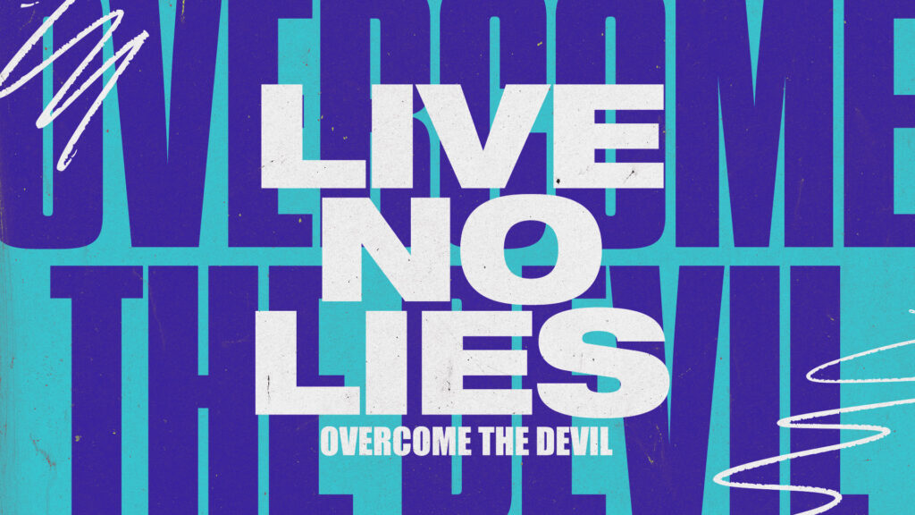 Live No Lies- Overcome the Devil