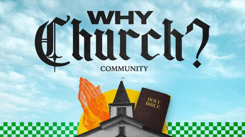 Why Church? – Community